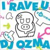 I RAVE U feat.DJ OZM