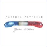 You re Not Home EP專輯_Matthew MayfieldYou re Not Home EP最新專輯