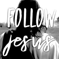 Follow Jesus