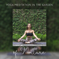 Yoga Meditation in the Garden of Nature: Healing Music with Nature Sounds to Cleanse Your Mind & Ope