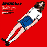 Baby I'm Yours專輯_BreakbotBaby I'm Yours最新專輯