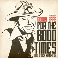 For The Good Times & Other Favorites專輯_Bobby BareFor The Good Times & Other Favorites最新專輯