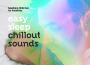 Easy Sleep Chillout Sounds專輯_Soothing Chill Out fEasy Sleep Chillout Sounds最新專輯