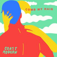 Comb My Hair專輯_Coast ModernComb My Hair最新專輯