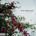 What Is Love專輯_Never Shout NeverWhat Is Love最新專輯