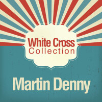 White Cross Collection專輯_Martin DennyWhite Cross Collection最新專輯