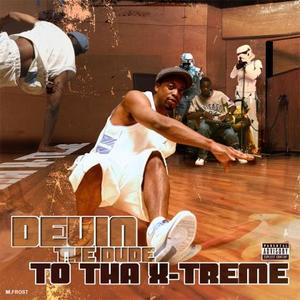 To Tha X-Treme專輯_Devin The DudeTo Tha X-Treme最新專輯