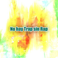 No hay Trap sin Rap (Explicit)