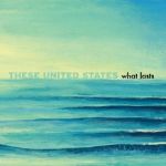 What Lasts專輯_These United StatesWhat Lasts最新專輯