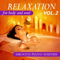 Relaxation for Body and Soul, Vol. 2 (Smooth Piano Sounds)