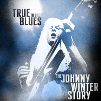 True to the Blues: The Johnny Winter Story專輯_Johnny WinterTrue to the Blues: The Johnny Winter Story最新專輯