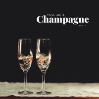 You, me & Champagne, vol. 1