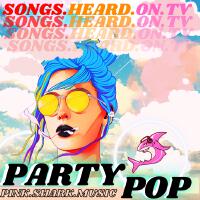 Songs Heard On TV: Party Pop Vol. 2