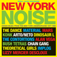 Soul Jazz Records Presents New York Noise: Dance Music From The New York Underground 1977-82