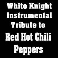 White Knight Instrumental Tribute to Red Hot Chili專輯_White Knight InstrumWhite Knight Instrumental Tribute to Red Hot Chili最新專輯