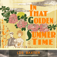 In That Golden Summer Time專輯_Les BaxterIn That Golden Summer Time最新專輯