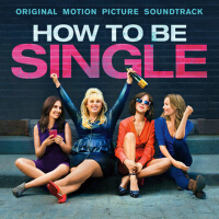 How to Be Single (Original Motion Picture Soundtra