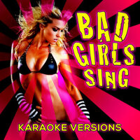 Bad Girls Sing! Karaoke Versions