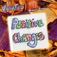 Positive Changes專輯_Varieties Music TeamPositive Changes最新專輯