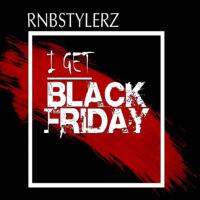 I Get Black Friday專輯_RnbstylerzI Get Black Friday最新專輯