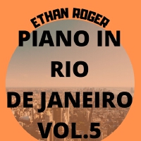 Piano in Rio De Janeiro, Vol. 5專輯_Ethan RogerPiano in Rio De Janeiro, Vol. 5最新專輯