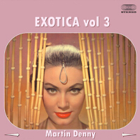 Exotica Vol. 3專輯_Martin DennyExotica Vol. 3最新專輯