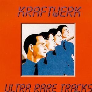 Ultra Rare Tracks專輯_KraftwerkUltra Rare Tracks最新專輯