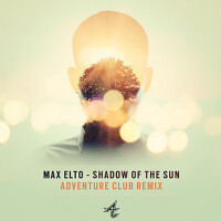 Shadow Of The Sun (Adventure Club Remix)專輯_Max EltoShadow Of The Sun (Adventure Club Remix)最新專輯