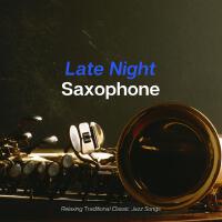 Late Night Saxophone歌曲歌詞大全_Late Night Saxophone最新歌曲歌詞