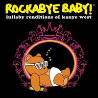 Lullaby Renditions of Kanye West專輯_Rockabye Baby!Lullaby Renditions of Kanye West最新專輯