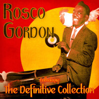 Anthology: The Definitive Collection (Remastered)專輯_Rosco GordonAnthology: The Definitive Collection (Remastered)最新專輯