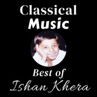 Classical Music: Best of Ishan Khera