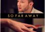 So Far Away (Acoustic)專輯_Adam ChristopherSo Far Away (Acoustic)最新專輯