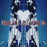 Fear,and loathing in-