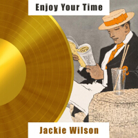 Enjoy Your Time專輯_Jackie WilsonEnjoy Your Time最新專輯