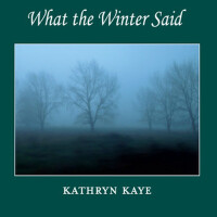 What the Winter Said專輯_Kathryn KayeWhat the Winter Said最新專輯