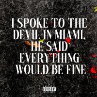 i spoke to the devil in miami, he said everything would be fine (Remix) [Explicit]