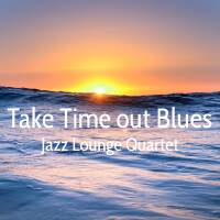 Take Time out Blues