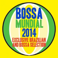 Bossa Mundial 2014 (Exclusive Brazilian Bossa Selection)