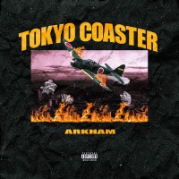 TOKYO COASTER (Explicit)專輯_ArkhamTOKYO COASTER (Explicit)最新專輯