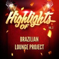 Brazilian Lounge Project歌曲歌詞大全_Brazilian Lounge Project最新歌曲歌詞