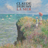 Claude Debussy: La Mer and Other Works