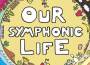 Our Symphonic Life