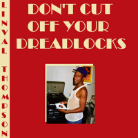 Don't Cut off Your Dreadlocks