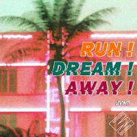 Run! Dream! Away!專輯_LevintiRun! Dream! Away!最新專輯