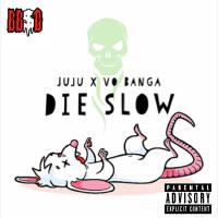 Die slow (feat. Juju the magician) [Explicit]