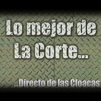 Lo Mejor de la Corte...Directo de las Cloacas