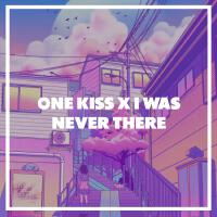 One Kiss / I Was Never There