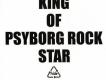 KING OF PSYBORG ROCK