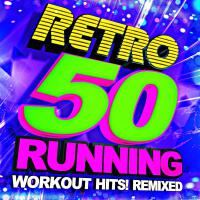 50 Retro Running + Workout Hits! Remixed